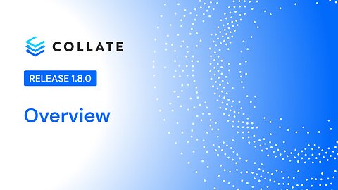 Collate: Release 1.8 Overview