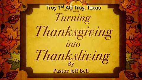“Turning Thanksgiving Into Thanksliving” by Pastor Jeff Bell