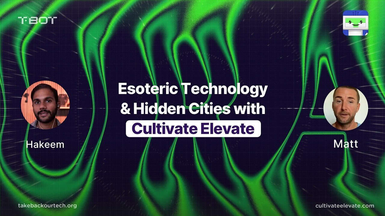 Esoteric Technologies and Hidden Cities with Cultivate Elevate