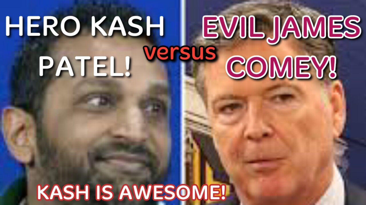 LIVE! July 27, '25 8P EDT: HERO KASH PATEL versus the EVIL JAMES COMEY at the FBI!! The difference is remarkable. Kash Patel is awesome! He and AG Bondi and Deputy Director Bongino work like a well oiled machine! Fantastic!