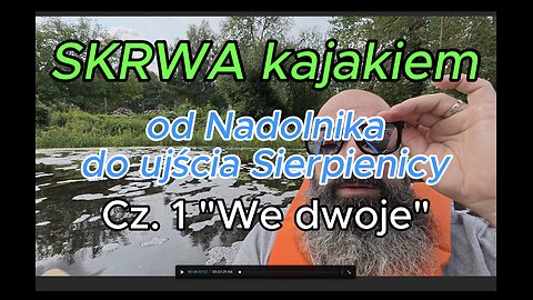 Spływ kajakiem, rzeka Skrwa od Nadolnika do ujścia Sierpienicy.
