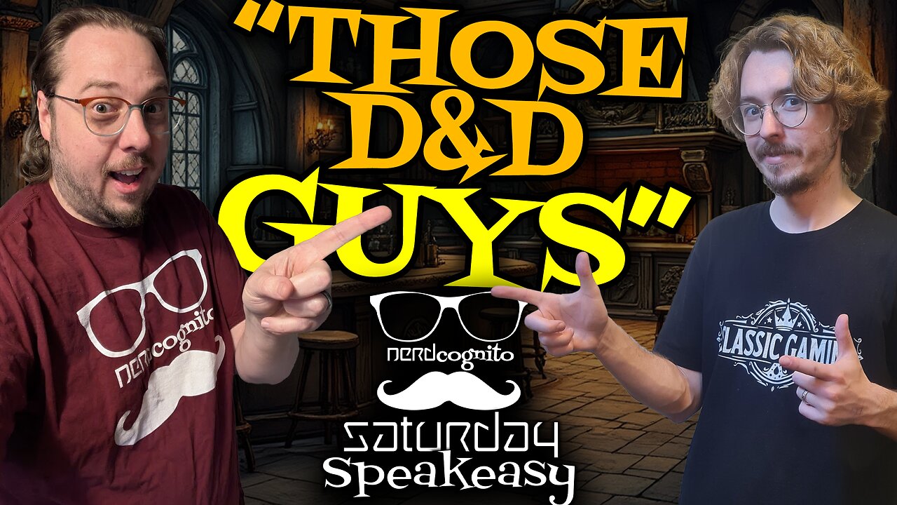 Nerdcognito's Saturday Speakeasy - "Those D&D Guys" - 04.12.2025