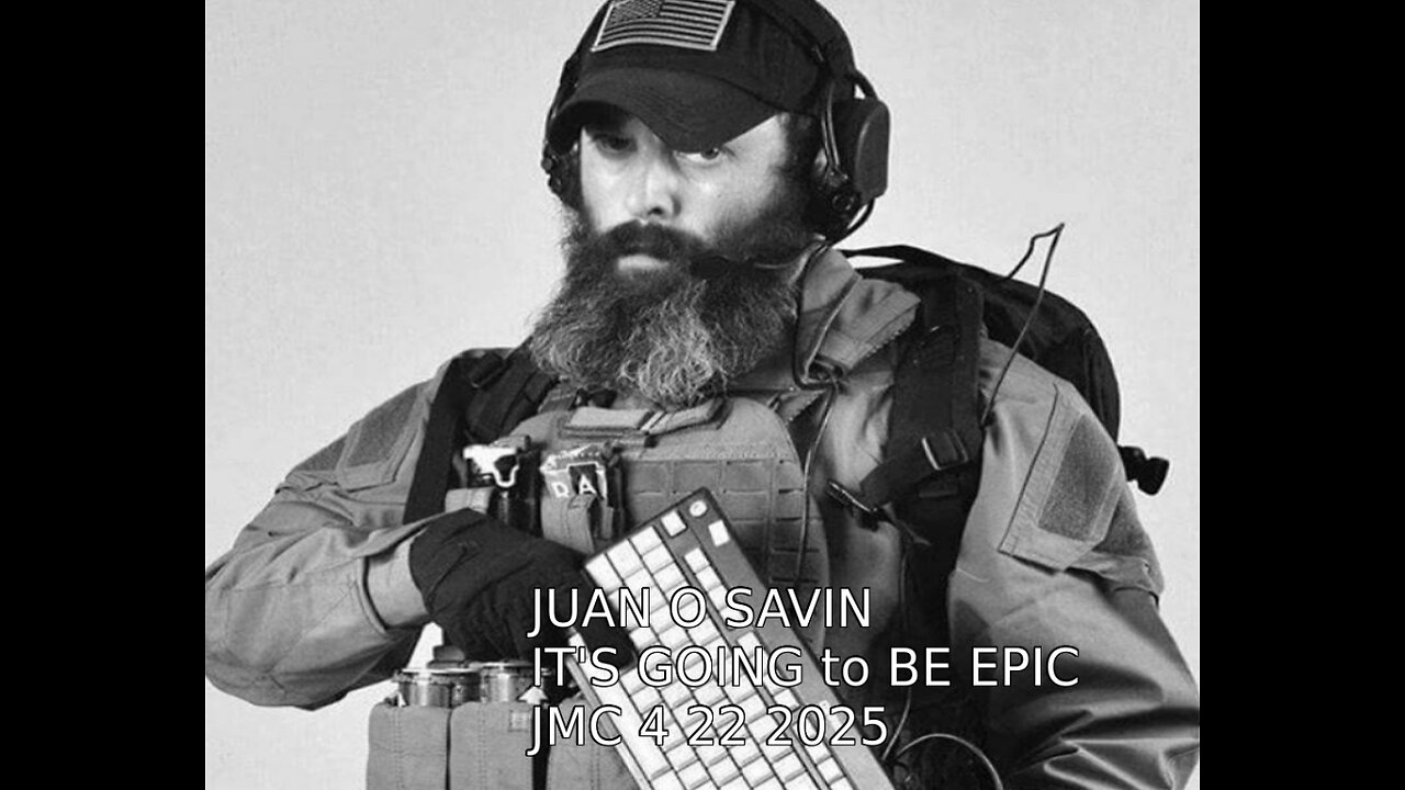JUAN O SAVIN- It's Going to be EPIC! A TEAM EFFORT!- JMC 4 22 2025
