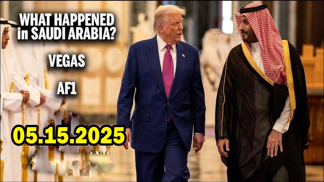 And We Know BOMBSHELL 05.15.25: "Saudi/Vegas - Mbs Connections, Gift Of Life Returned, Power Shift"