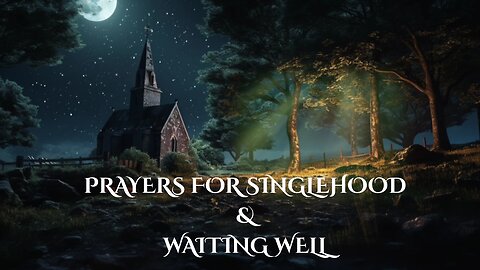 PRAYERS FOR SINGLEHOOD AND WAITING WELL