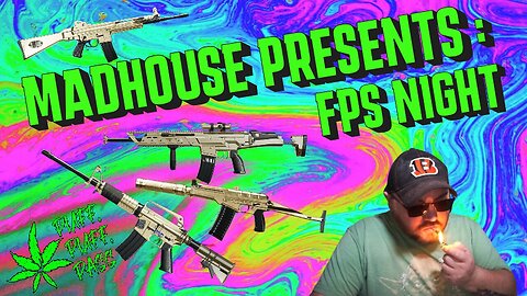 Madhouse Presents: I crashed oput playing FPS so we moking till we cant