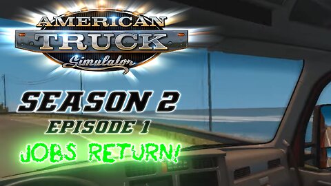 ATS Season 2: JOBS RETURN! - Episode 1