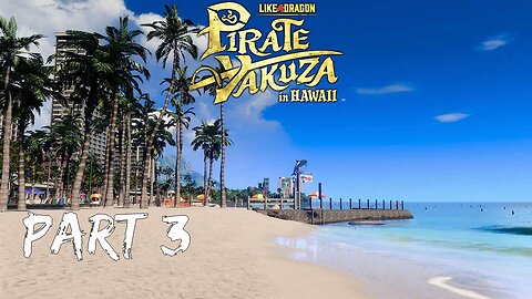 077 Plays Like a Dragon: Pirate Yakuza in Hawaii Part 3 (Mad Pirate)