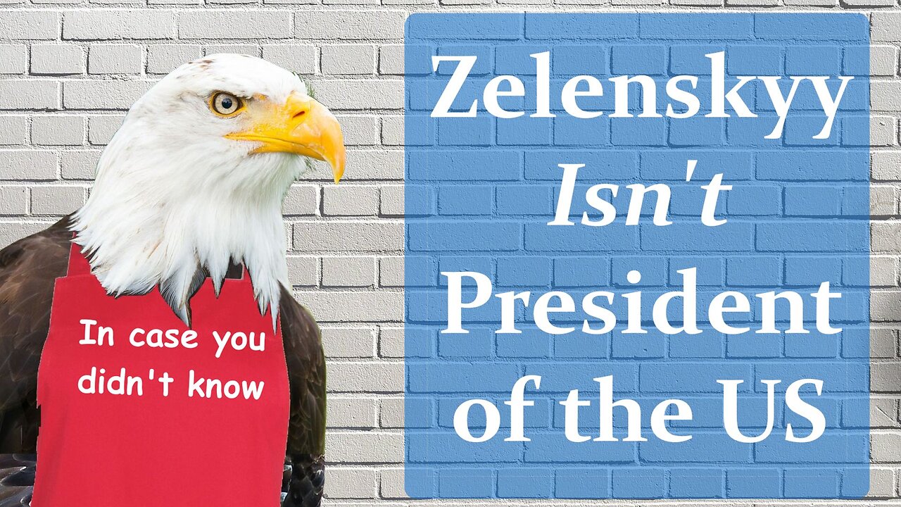 Zelenskyy Isn't President of the US