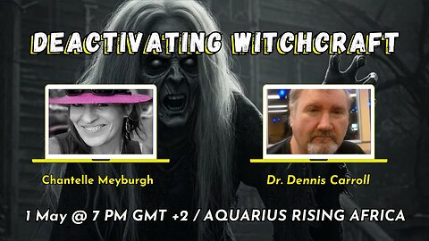 Deactivating Witchcraft with Dr. Dennis Carroll