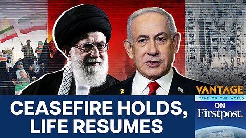 Life in Israel and Iran After Ceasefire Agreed Vantage on Firstpost N18G