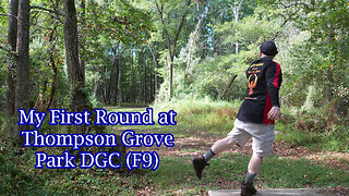 My First Round at Thompson Grove Park DGC (F9)