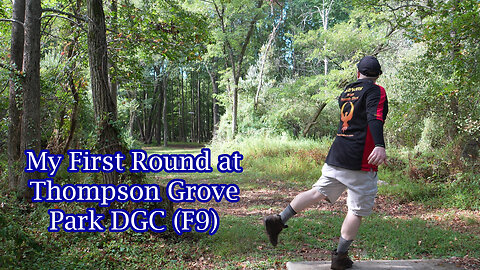 My First Round at Thompson Grove Park DGC (F9)