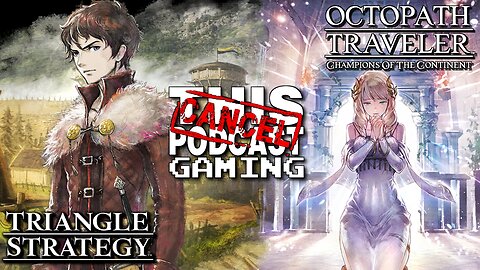 OCTOPATH TRAVELER: COTC & TRIANGLE STRATEGY Double Feature! - This Grind Is Serious! - CTP GAMING