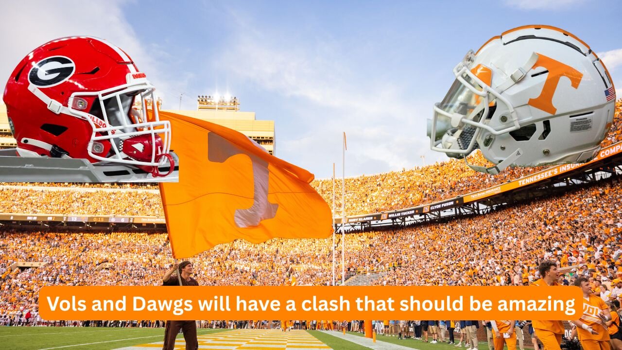 Vols and Dawgs have a good clash coming up at Neyland