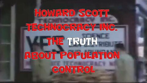 "Unveiling the Truth: Howard Scott's Technocracy Inc. and Population Control Strategies"
