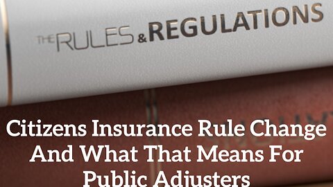 Citizens Insurance Rule Change And What That Means For Public Adjusters