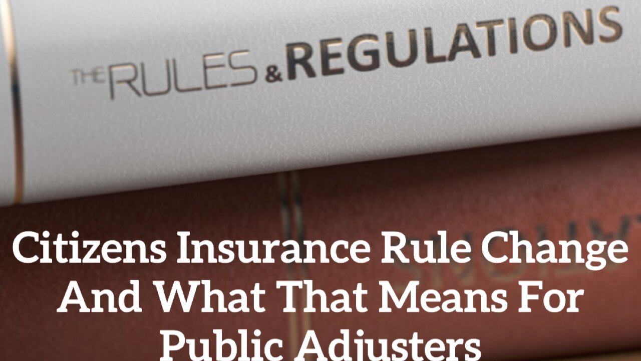 Citizens Insurance Rule Change And What That Means For Public Adjusters