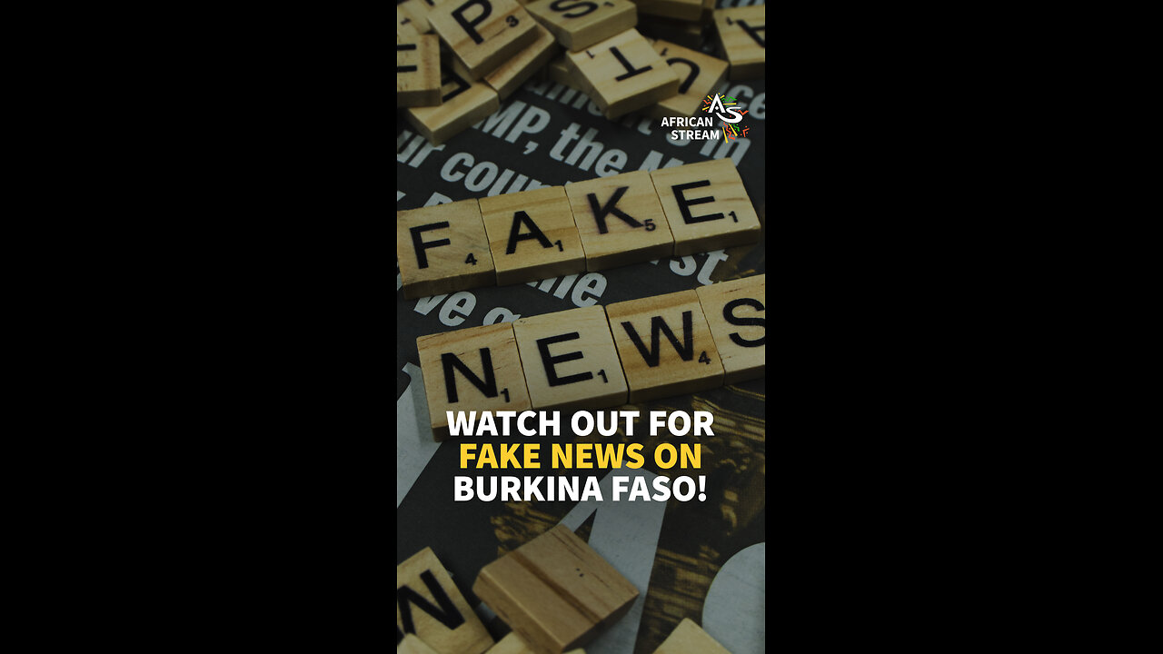 WATCH OUT FOR FAKE NEWS ON BURKINA FASO!
