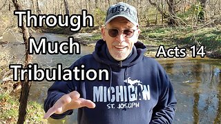 Through Much Tribulation: Acts 14