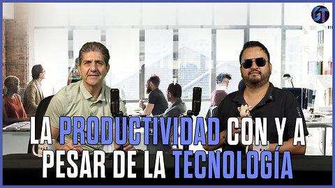 La productividad con y a pesar de la tecnología | Geek Talks 🤖