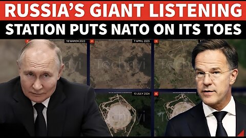 NATO On ‘Alert’ As Russia Builds ‘Spy Base’ | Satellite Pics Reveal Putin’s ‘Secret’ Antenna Array