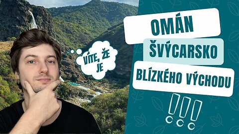 Omán – Švýcarsko Blízkého východu, o kterém se nemluví!