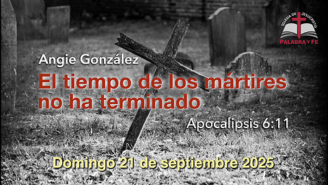 El tiempo de los mártires no ha terminado