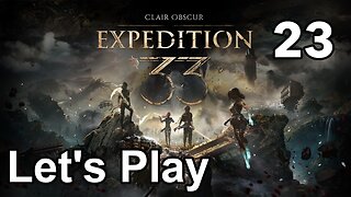 Let’s Play | Clair Obscur Expedition 33 - Part 23