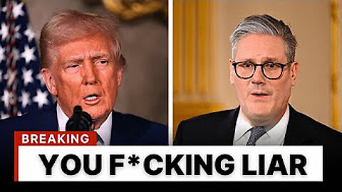 Trump blasts Starmer!