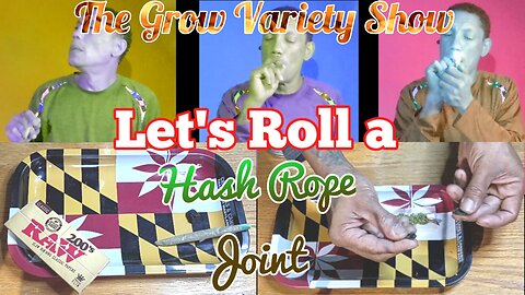 Let's Roll a Hash Rope Joint (The Grow Variety Show ep.303)