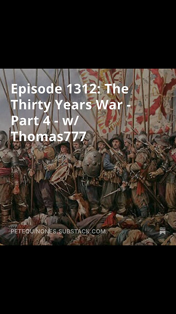 Episode 1312: The Thirty Years War - Part 4 - w/ Thomas777