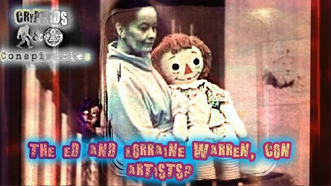 Cryptids and Conspiriacies! Episode 60: Ed and Lorraine Warren, Con Artists?
