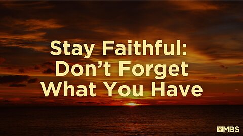 Stay Faithful: Don't Forget What You Have | Men's Bible Study | Pastor Kellen Allen