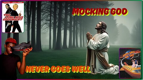 You May Try, But God Cant Be Mocked (Lil Naz X) The Long Kiss Goodnight & Earth Girls Are Easy.