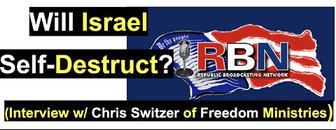Will Israel Self-Destruct?(Interview w/ Chris Switzer of Freedom Ministries)