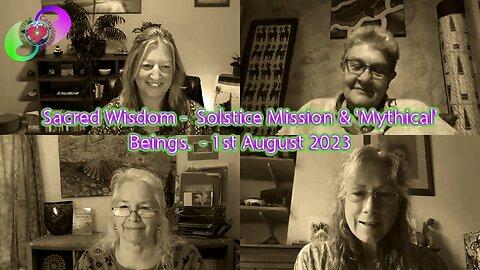 [2023-08-01] Sacred Wisdom - Solstice Mission & 'Mythical' Beings. - 1st August 2023