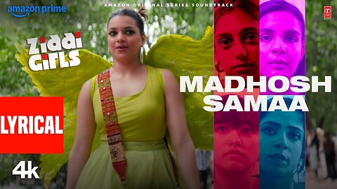 Ziddi Girls: Madhosh Samaa (Lyrical Video) | Nayantara Bhatkal | Aditya N. | Chakori Dwivedi