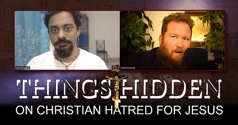 On Christian Hatred for Jesus (THINGS HIDDEN 217)