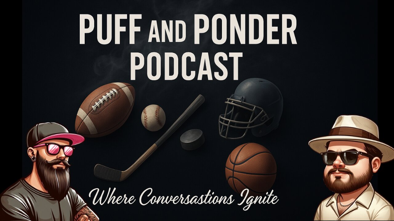 Puff and Ponder Podcast Episode 14 | Sports Talk