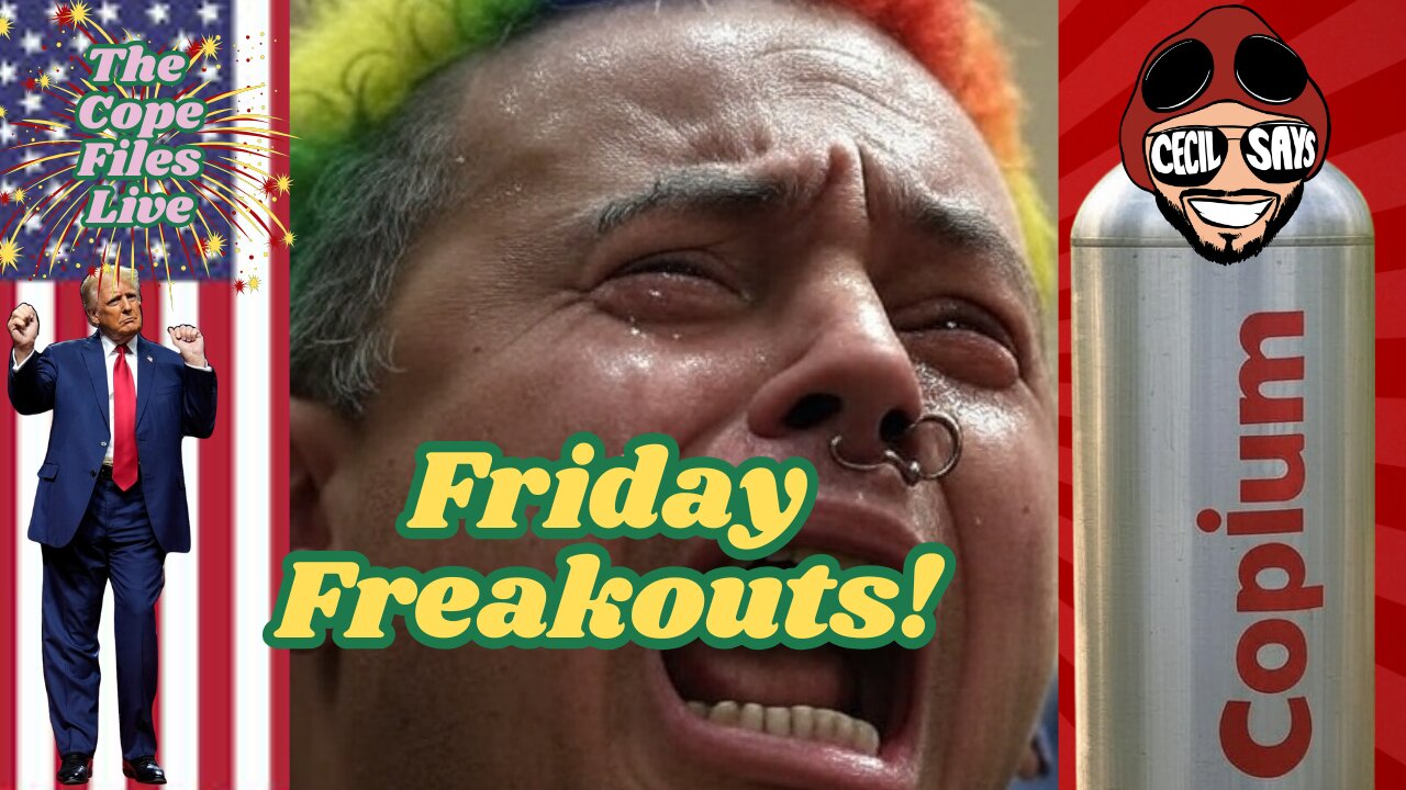 Cope Files Live - Friday Freakouts