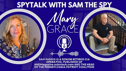MARY GRACE: SpyTalk with Sam Faddis | JUDICIAL COUP WILL AMERICA SURVIVE THIS?