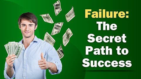 Failure: The Secret Path to Success