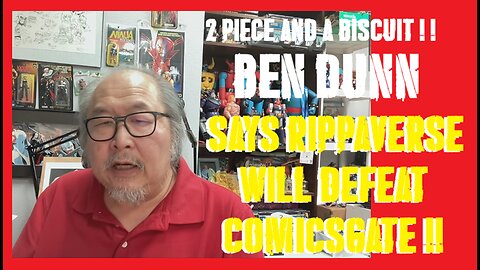 Ben Dunn throws #COMICGATE under the bus and declares RIPPAVERSE the winner!!