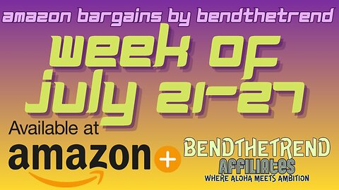Amazon Bargains by BendTheTrend: Your Weekly Deals (July 21 - July 27) - Rumble ON