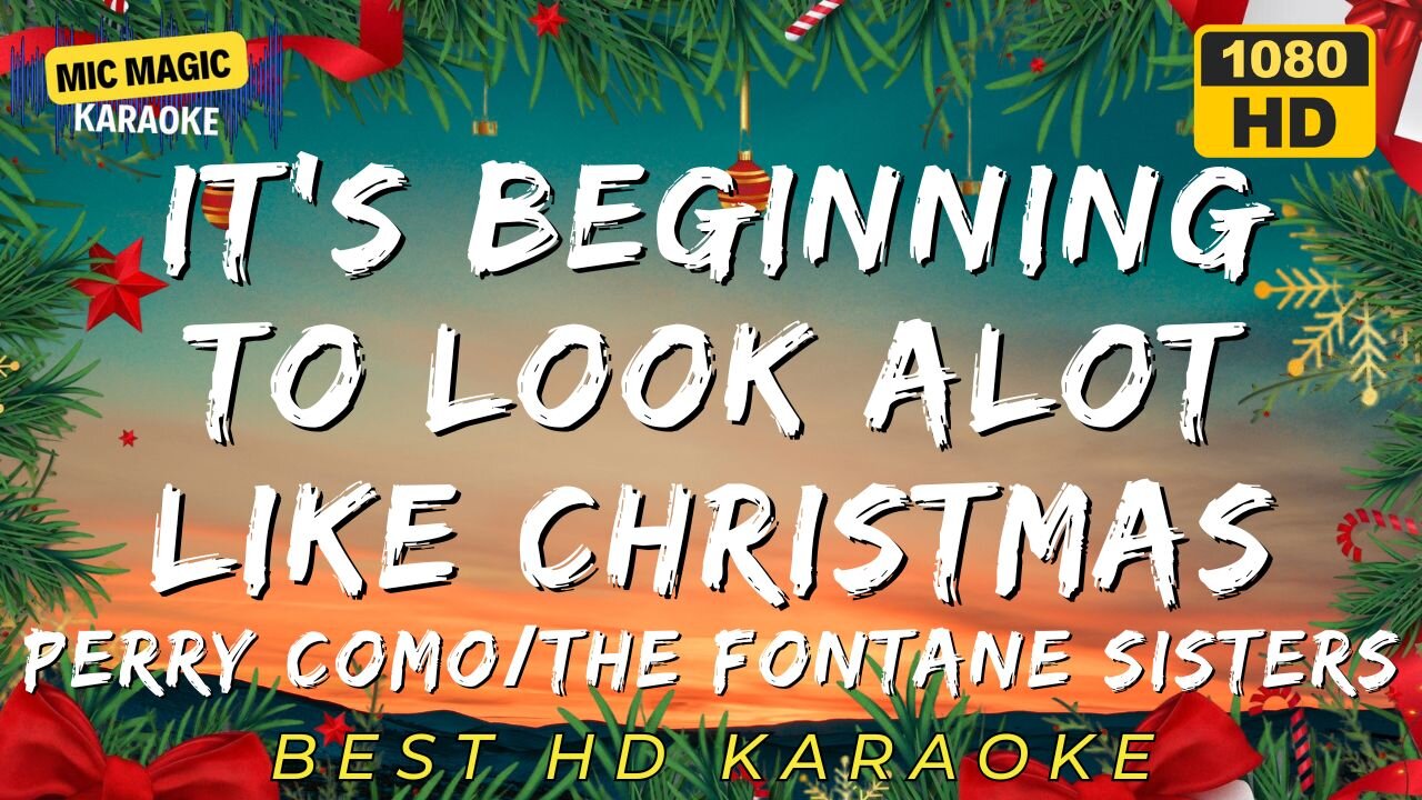 IT'S BEGINNING TO LOOK ALOT LIKE CHRISTMAS - PERRY COMO & THE FONTANE SISTERS (HD KARAOKE VERSION)