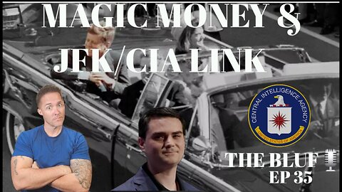 Magic Money & the JFK Mystery: Uncovering the Secrets of Global Power- BLUF 35