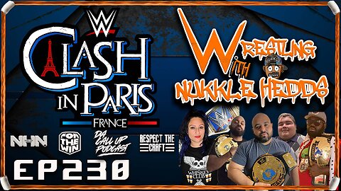Wrestling with NuKKle HeDDs EP.230-Clash in Paris review #wrestling #independentwrestling