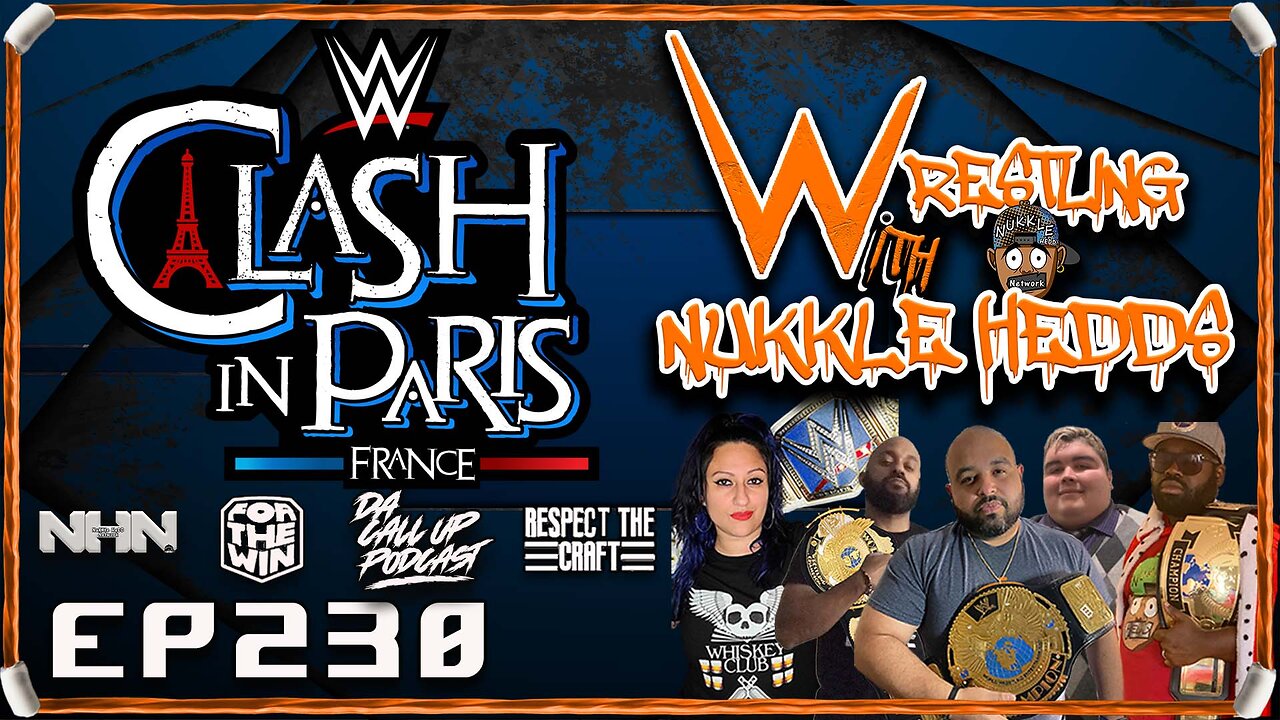 Wrestling with NuKKle HeDDs EP.230-Clash in Paris review #wrestling #independentwrestling