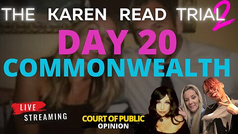 KAREN READ TRIAL LIVE STREAM with PANEL Day 20
